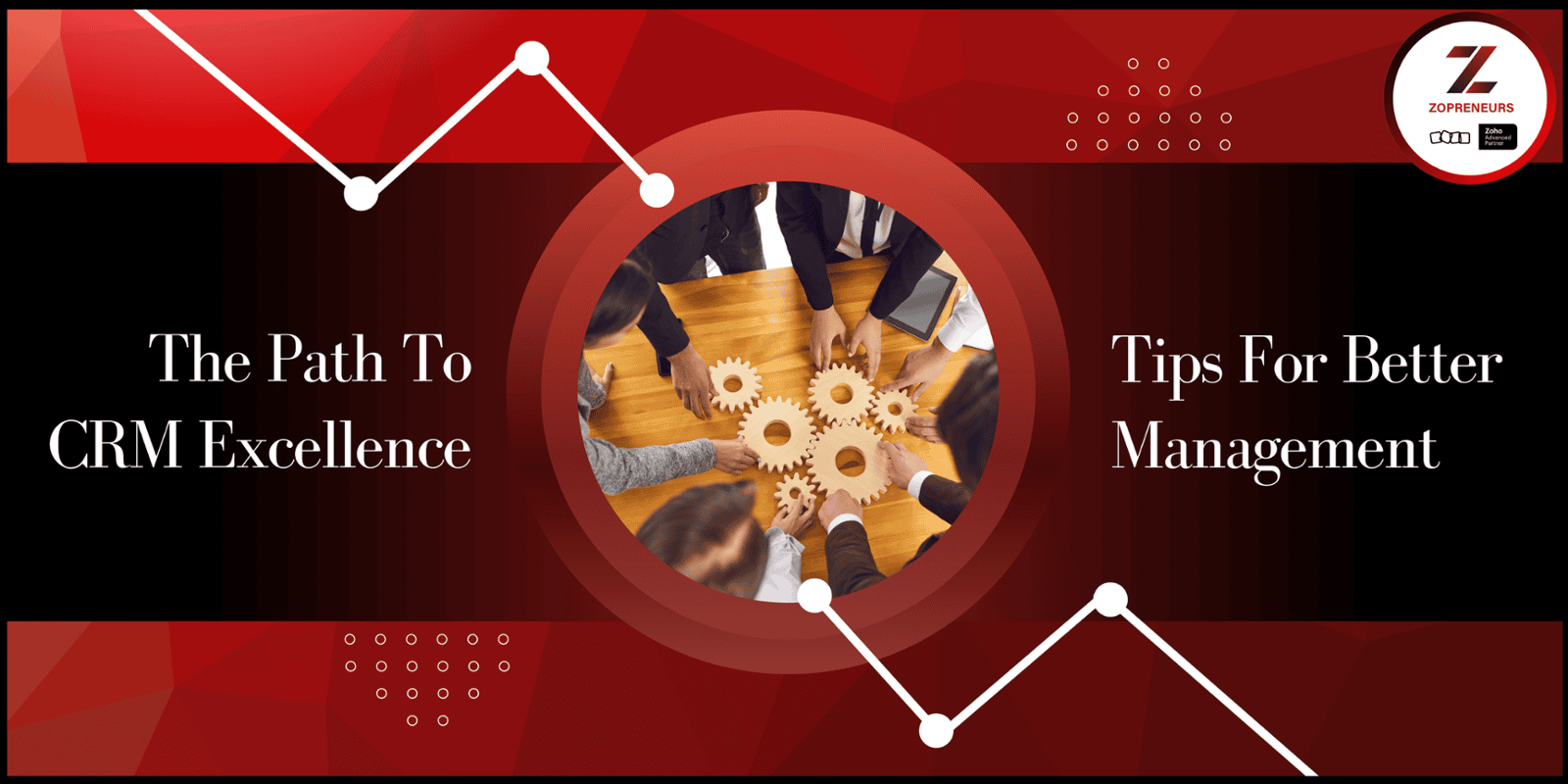  The Path to CRM Excellence: Tips for Better Management
